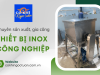 Cơ Khí Ngọc Tuấn nhận sản xuất, gia công thiết bị inox công nghiệp theo yêu cầu
