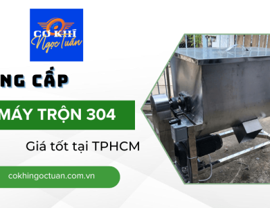 Đến ngay Cơ Khí Ngọc Tuấn để mua máy trộn 304 TPHCM giá tốt